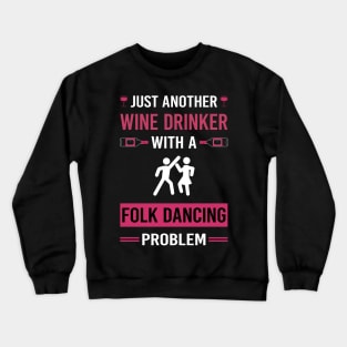 Wine Drinker Folk Dancing Dance Dancer Crewneck Sweatshirt